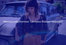 Menopozda Hormon Takviyesi Riskleri Nelerdir?